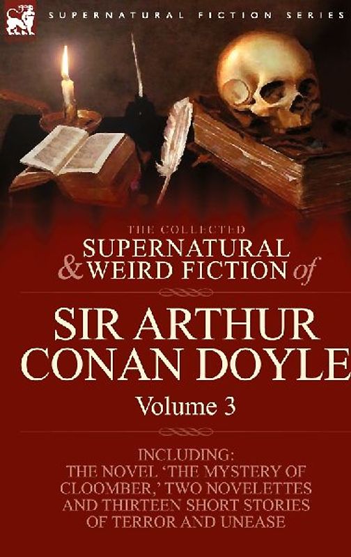 The Collected Supernatural and Weird Fiction of Sir Arthur Conan Doyle