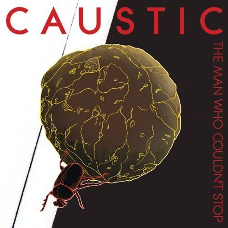 Caustic - The Man Who Couldn T Stop