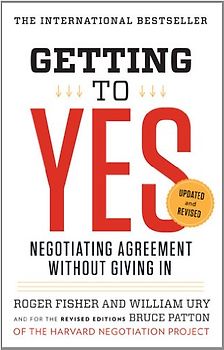 Getting to Yes: Negotiating Agreement Without Giving In - Roger Fisher