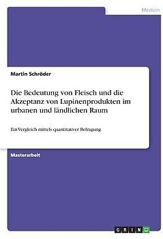 Die Bedeutung von Fleisch und die Akzeptanz von Lupinenprodukten im urbanen und ländlichen Raum