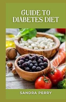 Guide to Diabetes Diet: When diabetes is not well managed, it increases your risk of several serious diseases.