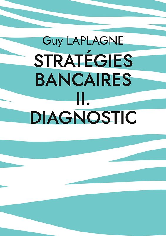 Stratégies bancaires II. Diagnostic