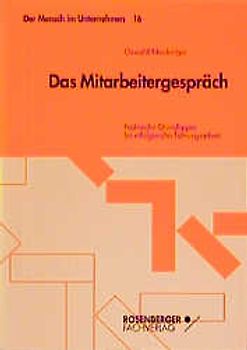 Das Mitarbeitergespräch. Praktische Grundlagen für erfolgreiche Führungsarbeit