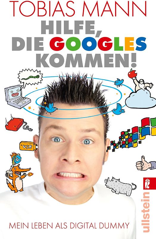 Hilfe, die Googles kommen!. Mein Leben als Digital Dummy