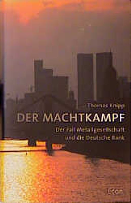 Der Machtkampf. Der Fall Metallgesellschaft und die Deutsche Bank