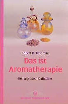 Das ist Aromatherapie. Heilung durch Duftstoffe