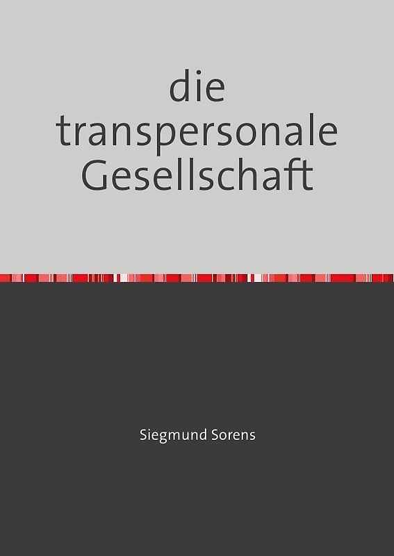 Veröffentlichungen Siegmund Sorens / die transpersonale Gesellschaft
