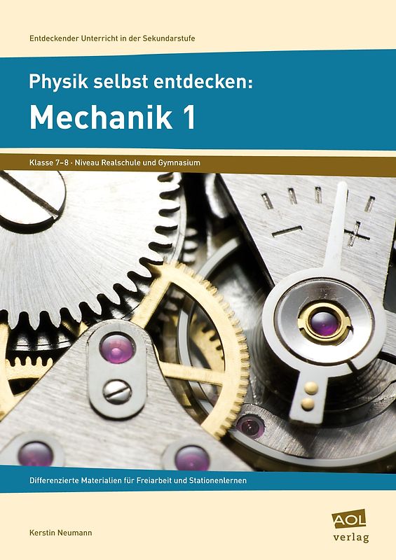 Physik selbst entdecken: Mechanik 1. Differenzierte Materialien für Freiarbeit und Stationenlernen (7. und 8. Klasse)
