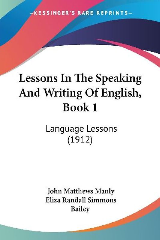 Lessons In The Speaking And Writing Of English, Book 1