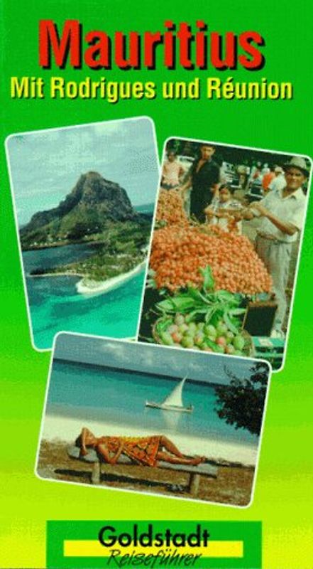 Mauritius mit Rodrigues und Reunion. Geschichte, Bevölkerung, Tier- und Pflanzenwelt, Inselbeschreibungen