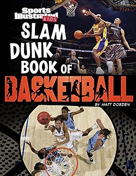 Sports Illustrated Kids: Slam Dunk Book of Basketball (Sports Illustrated Kids: Ball)