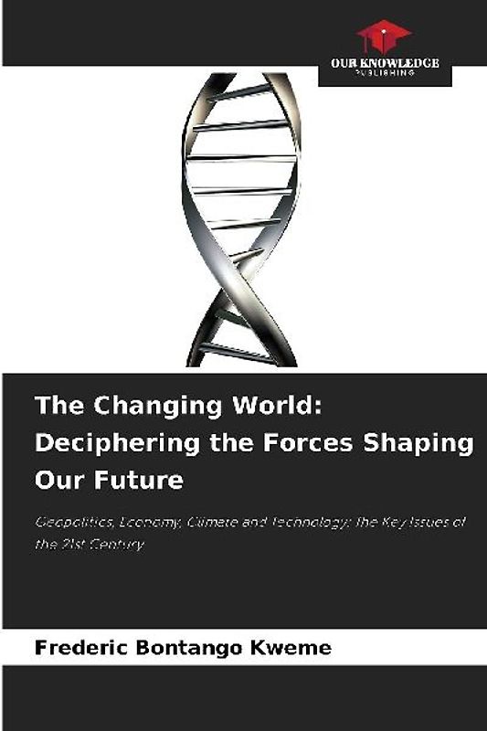 The Changing World: Deciphering the Forces Shaping Our Future