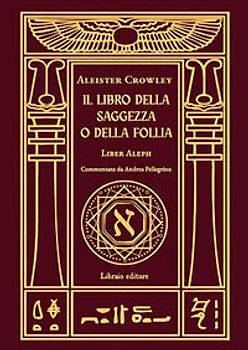 Il libro della saggezza o della follia. Liber aleph