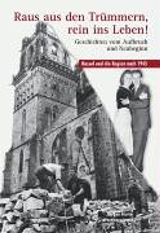 Raus aus den Trümmern, rein ins Leben! Geschichten vom Aufbruch und Neubeginn -  Kassel und die Region nach 1945