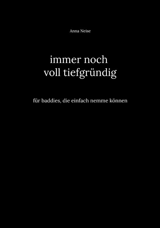 immer noch voll tiefgründig