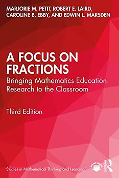 A Focus on Fractions: Bringing Mathematics Education Research to the Classroom (Studies in Mathematical Thinking and Learning)