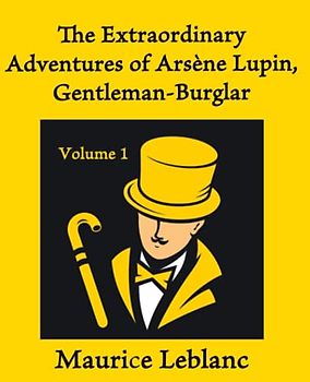 The Extraordinary Adventures of Arsène Lupin, Gentleman-Burglar (Volume 1): Giant Print Book for Low Vision Readers