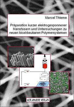 Präparation kurzer elektrogesponnener Nanofasern und Untersuchungen zu neuen bioabbaubaren Polymersystemen