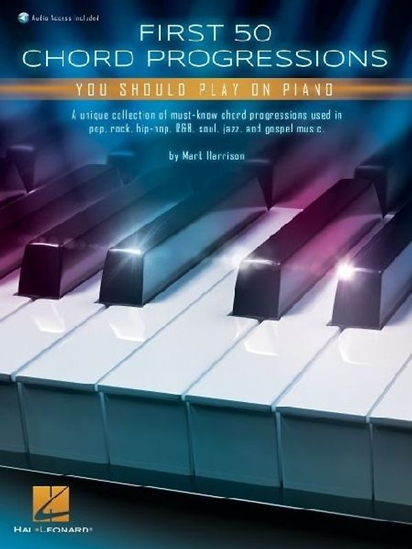 First 50 Chord Progressions You Should Play on Piano - Includes Online Audio Demo Tracks