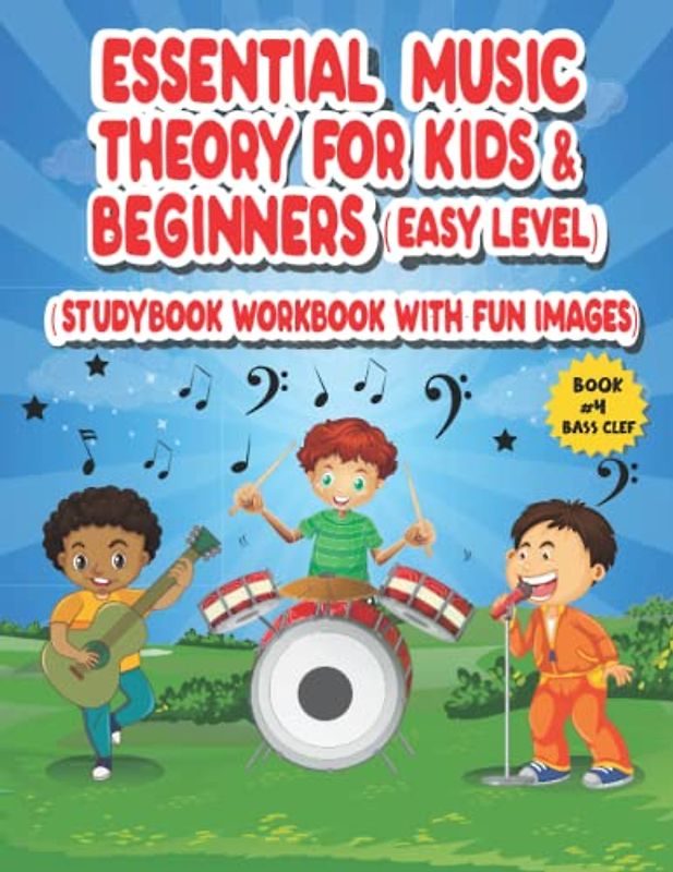 Essential Music Theory for Kids and Beginners (Easy Level 1, Studybook, Workbook with Fun Images) Book 4: Fundamentals, Step by Step Approach for ... Education Now - The Essentials, Band 4)