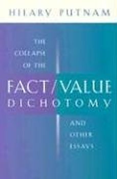Collapse of the Fact/Value Dichotomy and Other Essays - Putnam, Hilary