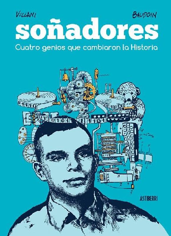 Soñadores : cuatro genios que cambiaron la historia