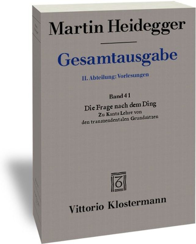 Die Frage nach dem Ding. Zu Kants Lehre von den transzendentalen Grundsätzen (Wintersemester 1935/36)