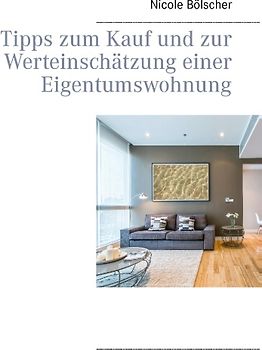 Tipps zum Kauf und zur Werteinschätzung einer Eigentumswohnung