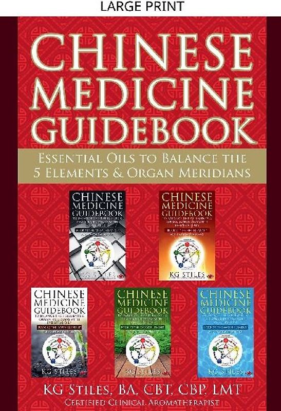 Chinese Medicine Guidebook Essential Oils to Balance the 5 Elements & Organ Meridians