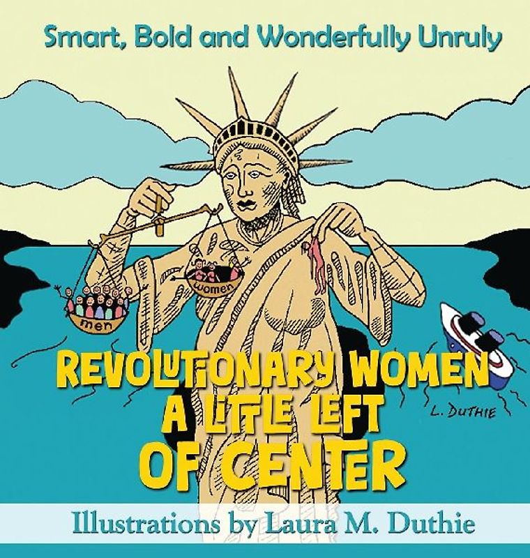 Revolutionary Women A Little Left of Center