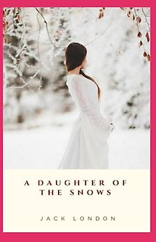 A Daughter of the Snows Annotated