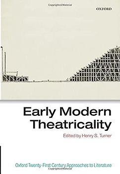 Early Modern Theatricality (Oxford Twenty-First Century Approaches to Literature)