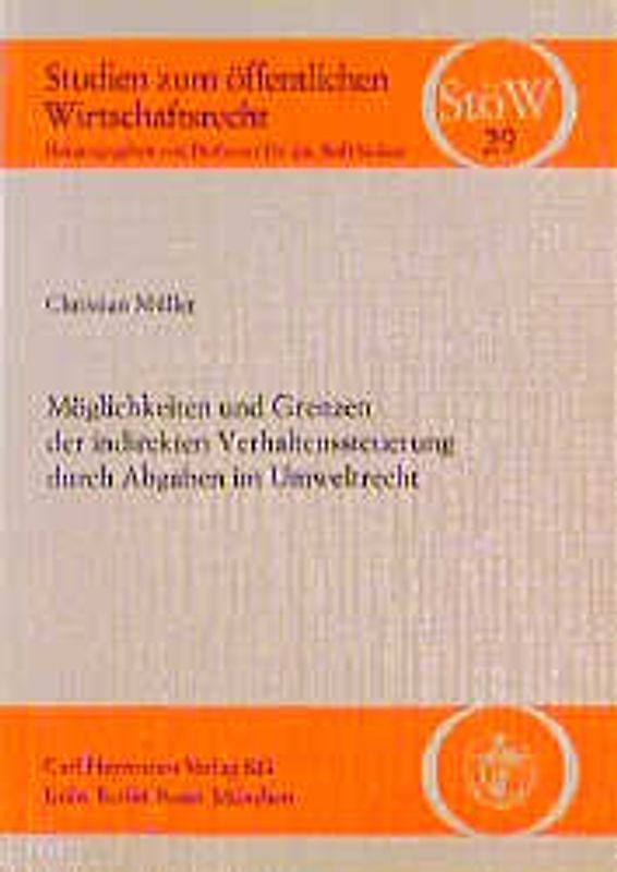 Möglichkeiten und Grenzen der indirekten Verhaltenssteuerung durch Abgaben im Umweltrecht