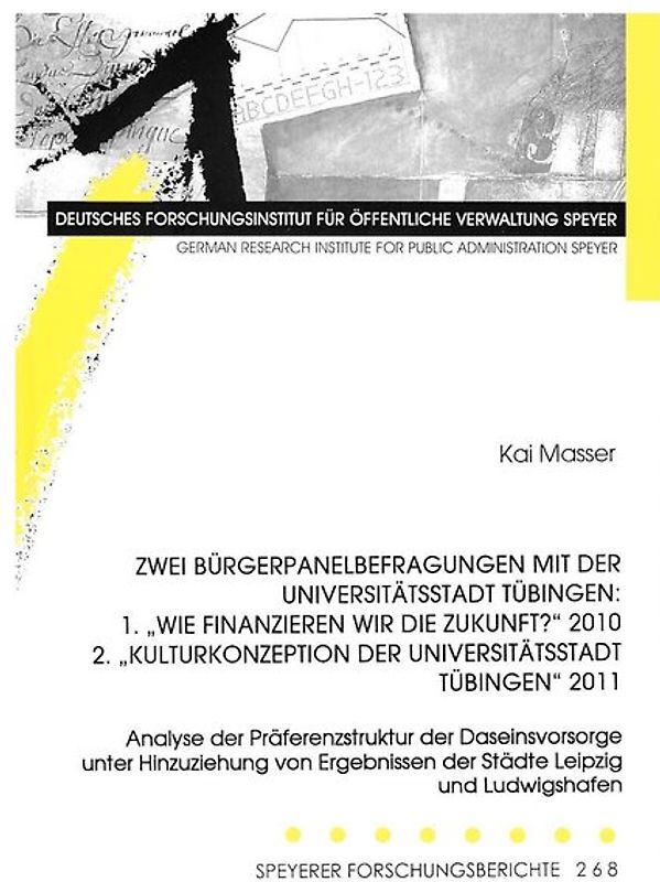 Zwei Bürgerpanelbefragungen mit der Universitätsstadt Tübingen: 1."Wie finanzieren wir die Zukunft?" 2010 2."Kulturkonzeption der Universitätsstadt Tübingen" 2011
