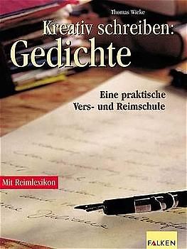 Kreativ schreiben: Gedichte. Eine praktische Vers- und Reimschule