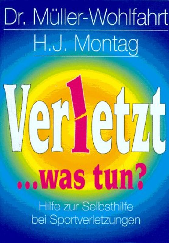 Verletzt, was tun?. Hilfe zur Selbsthilfe bei Sportverletzungen
