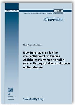 Erdwärmenutzung mit Hilfe von geothermisch wirksamen Abdichtungselementen an erdberührten Untergeschoßkonstruktionen im Grundwasser. Abschlussbericht.