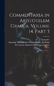 Commentaria in Aristotelem Graeca, Volume 14, part 3