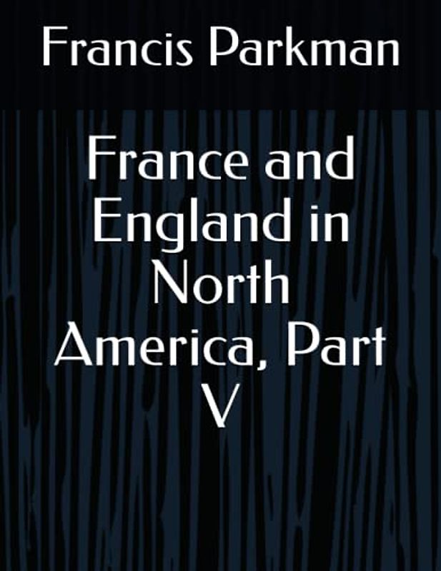 France and England in North America, Part V