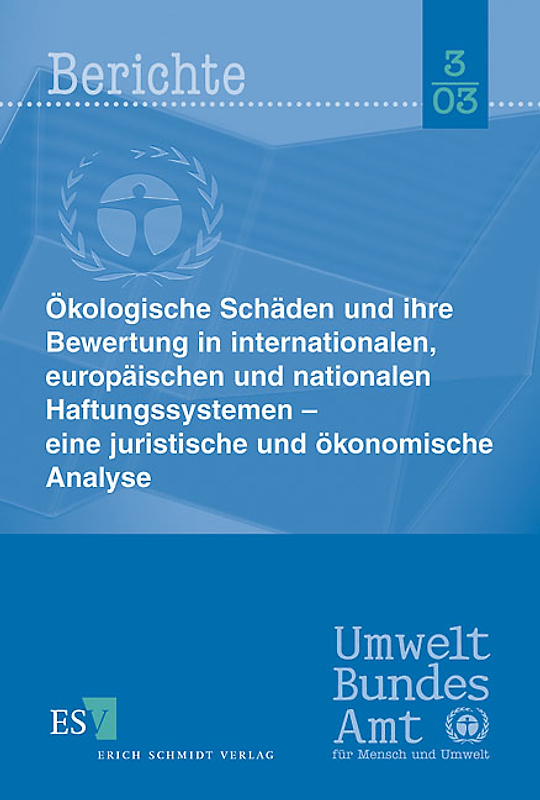 Ökologische Schäden und ihre Bewertung in internationalen, europäischen und nationalen Haftungssystemen - eine juristische und ökonomische Analyse
