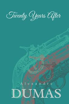 Twenty Years After (Annotated): Sequel to The Three Musketeers