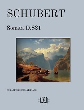 Sonata for Arpeggione and Piano, D. 821: Complete Score