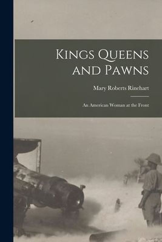 Kings Queens and Pawns: An American Woman at the Front