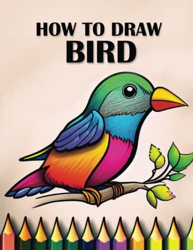 How to Draw Birds: A Step-by-Step Guide to Drawing Beautiful Birds