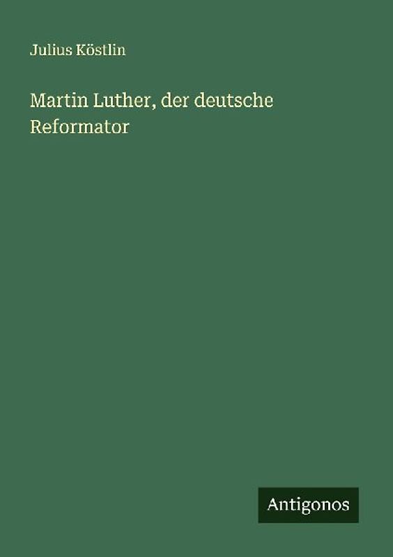 Martin Luther, der deutsche Reformator