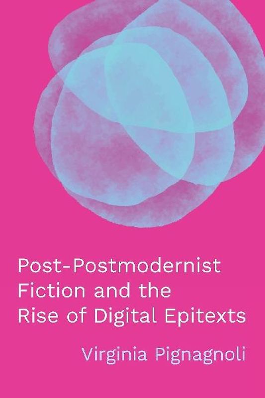Post-Postmodernist Fiction and the Rise of Digital Epitexts