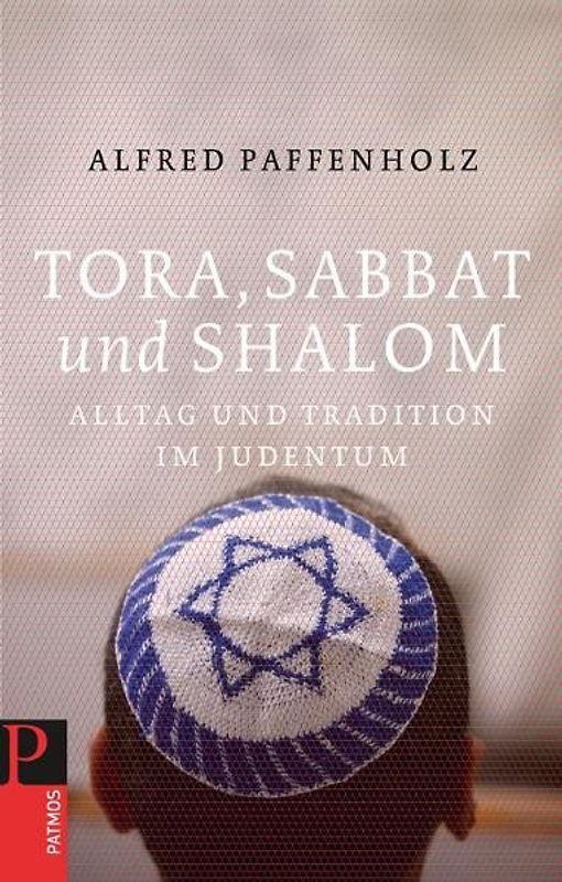 Tora, Sabbat und Shalom. Alltag und Tradition im Judentum