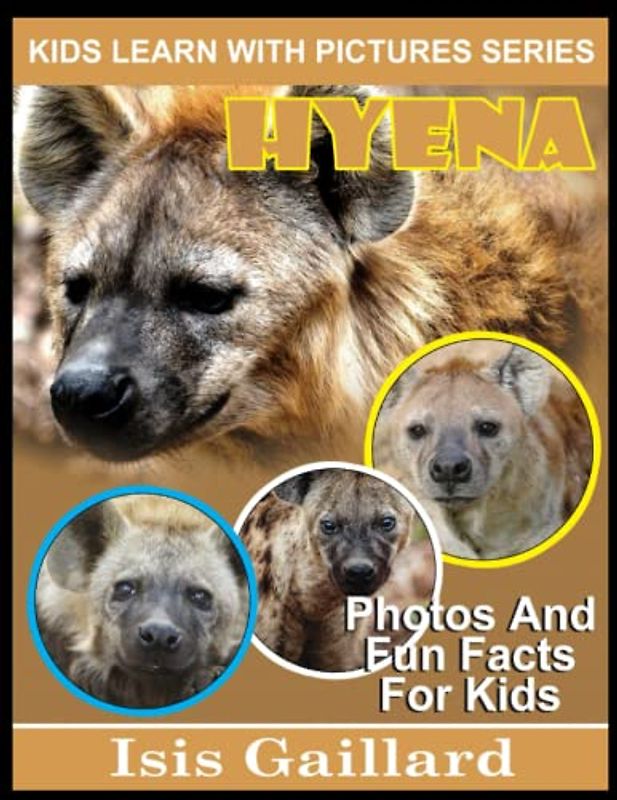 Hyena: Photos and Fun Facts for Kids (Kids Learn With Pictures, Band 86)