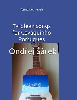 Tyrolean songs for Cavaquinho Portugues: Tuning: c5-g4-a4-d5