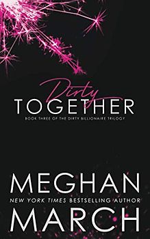 Dirty Together (The Dirty Billionaire Trilogy, Band 3)